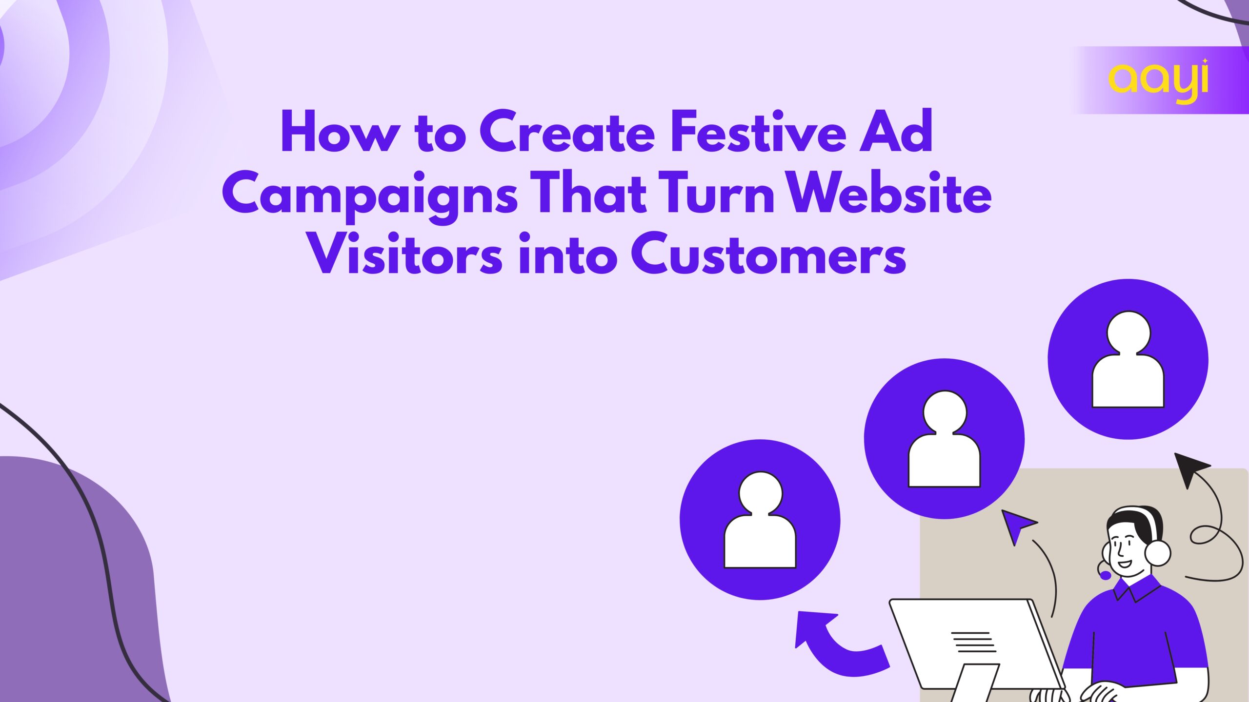 How to Create Festive Ad Campaigns That Turn Website Visitors into Customers
